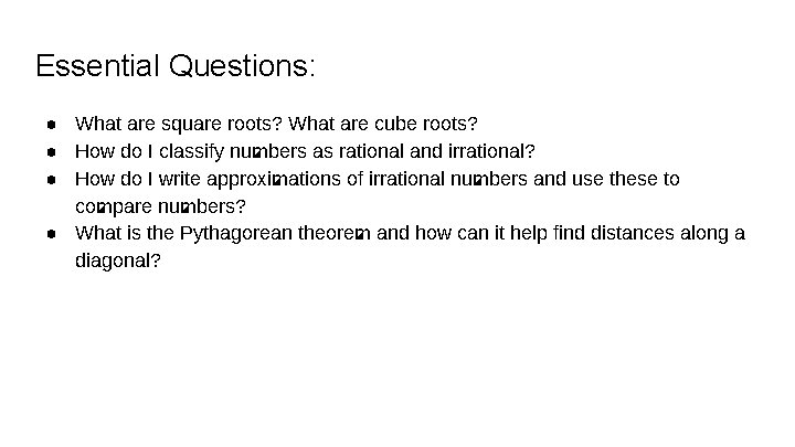 Essential Questions: ● What are square roots? What are cube roots? ● How do