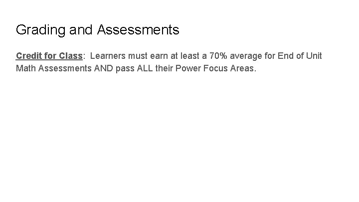 Grading and Assessments Credit for Class: Learners must earn at least a 70% average