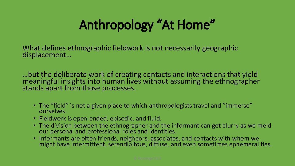 Anthropology “At Home” What defines ethnographic fieldwork is not necessarily geographic displacement… …but the