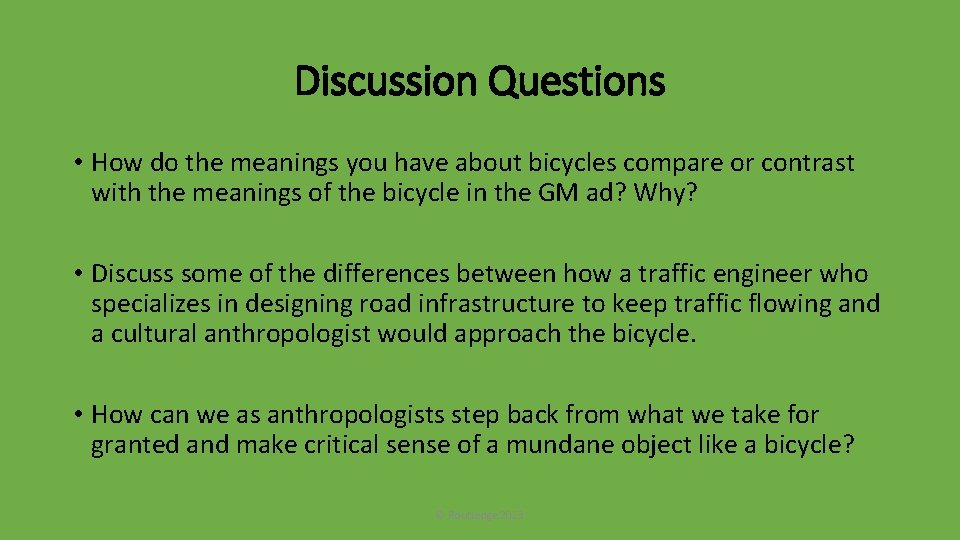 Discussion Questions • How do the meanings you have about bicycles compare or contrast