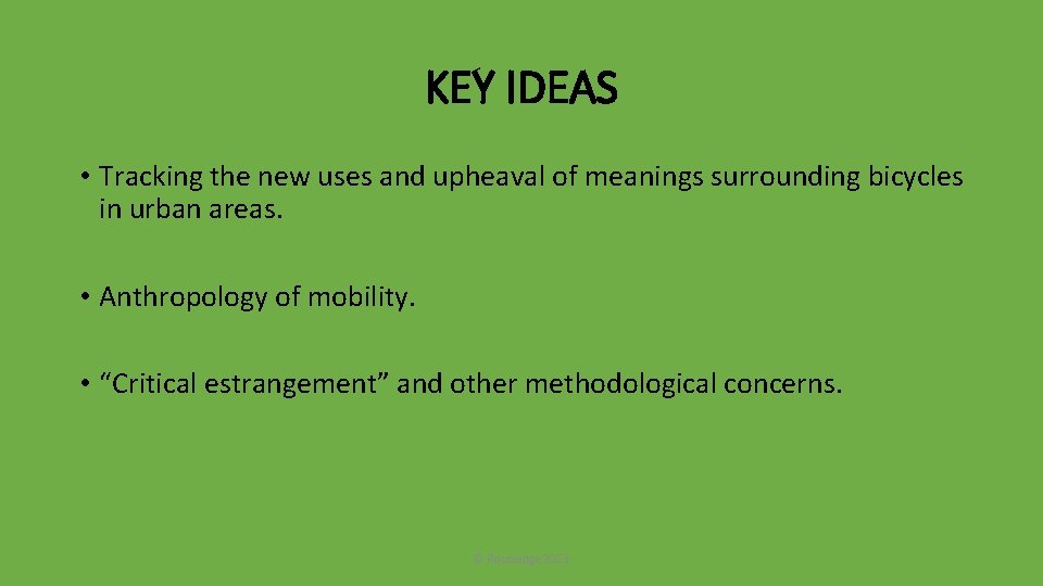 KEY IDEAS • Tracking the new uses and upheaval of meanings surrounding bicycles in