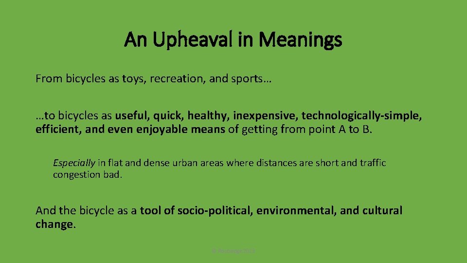 An Upheaval in Meanings From bicycles as toys, recreation, and sports… …to bicycles as