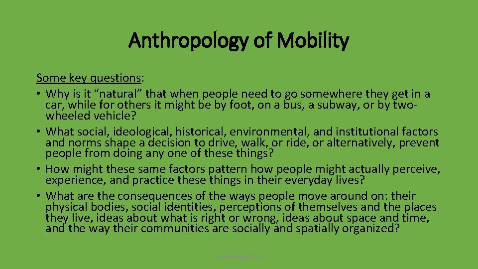 Anthropology of Mobility Some key questions: • Why is it “natural” that when people