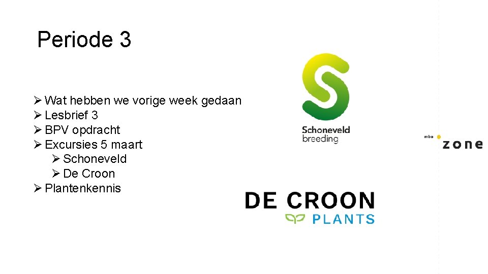 Periode 3 Ø Wat hebben we vorige week gedaan Ø Lesbrief 3 Ø BPV