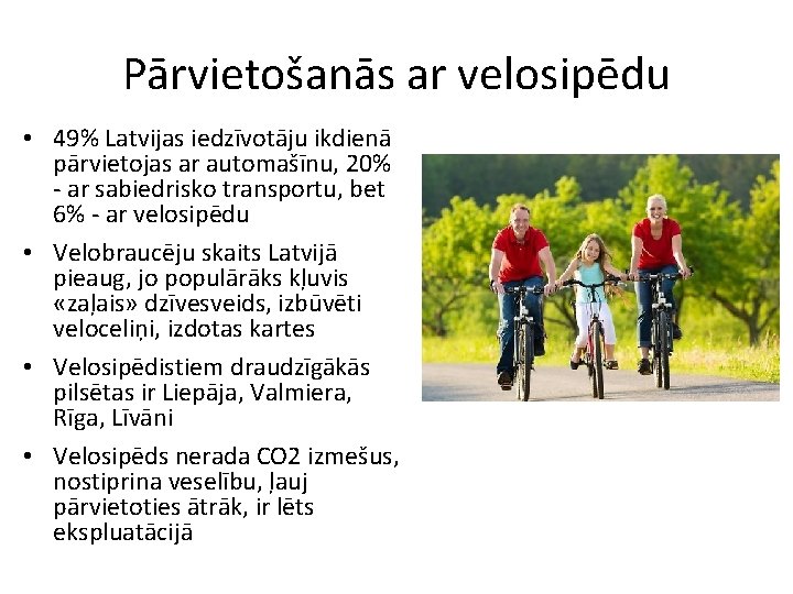 Pārvietošanās ar velosipēdu • 49% Latvijas iedzīvotāju ikdienā pārvietojas ar automašīnu, 20% - ar