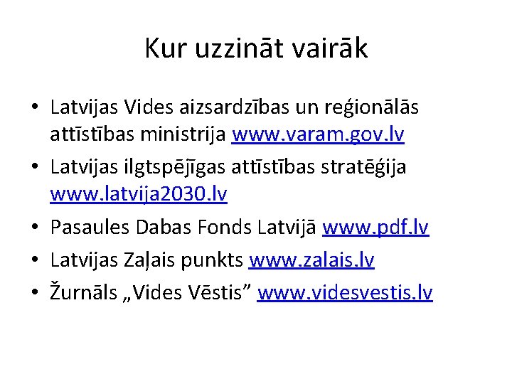 Kur uzzināt vairāk • Latvijas Vides aizsardzības un reģionālās attīstības ministrija www. varam. gov.