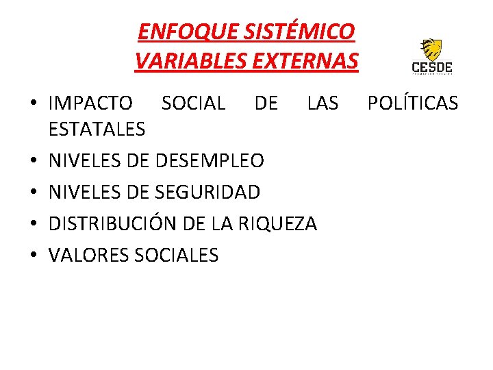 ENFOQUE SISTÉMICO VARIABLES EXTERNAS • IMPACTO SOCIAL DE LAS ESTATALES • NIVELES DE DESEMPLEO