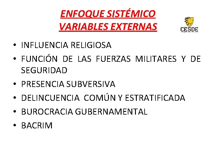ENFOQUE SISTÉMICO VARIABLES EXTERNAS • INFLUENCIA RELIGIOSA • FUNCIÓN DE LAS FUERZAS MILITARES Y