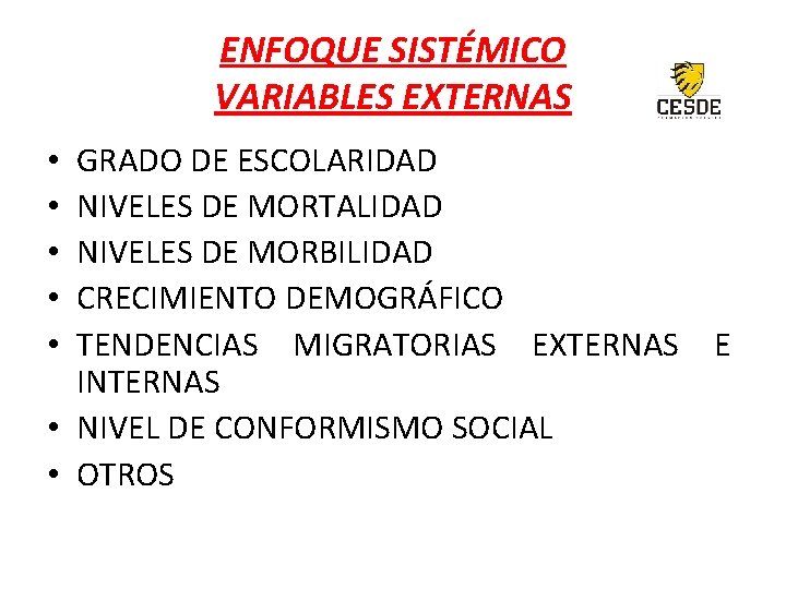 ENFOQUE SISTÉMICO VARIABLES EXTERNAS GRADO DE ESCOLARIDAD NIVELES DE MORTALIDAD NIVELES DE MORBILIDAD CRECIMIENTO