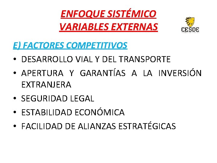 ENFOQUE SISTÉMICO VARIABLES EXTERNAS E) FACTORES COMPETITIVOS • DESARROLLO VIAL Y DEL TRANSPORTE •