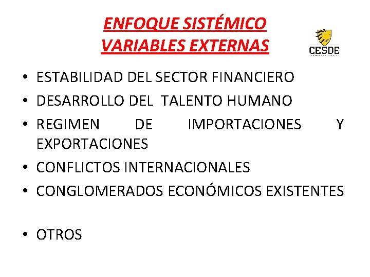 ENFOQUE SISTÉMICO VARIABLES EXTERNAS • ESTABILIDAD DEL SECTOR FINANCIERO • DESARROLLO DEL TALENTO HUMANO