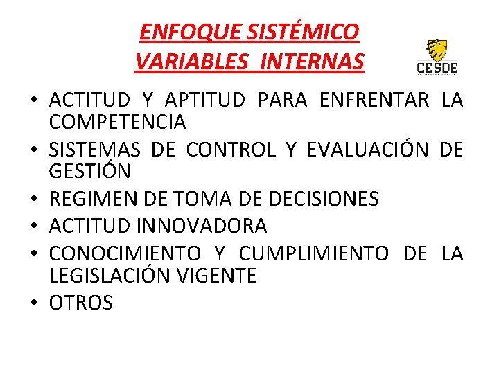 ENFOQUE SISTÉMICO VARIABLES INTERNAS • ACTITUD Y APTITUD PARA ENFRENTAR LA COMPETENCIA • SISTEMAS