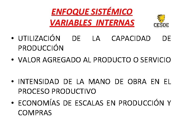 ENFOQUE SISTÉMICO VARIABLES INTERNAS • UTILIZACIÓN DE LA CAPACIDAD DE PRODUCCIÓN • VALOR AGREGADO
