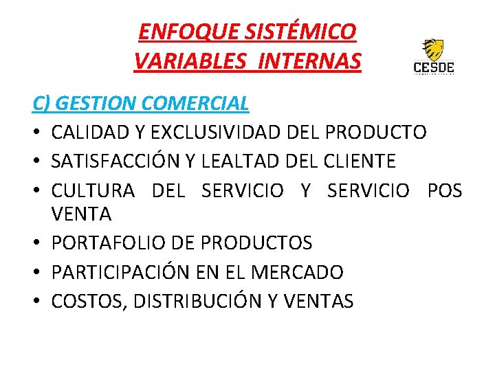 ENFOQUE SISTÉMICO VARIABLES INTERNAS C) GESTION COMERCIAL • CALIDAD Y EXCLUSIVIDAD DEL PRODUCTO •