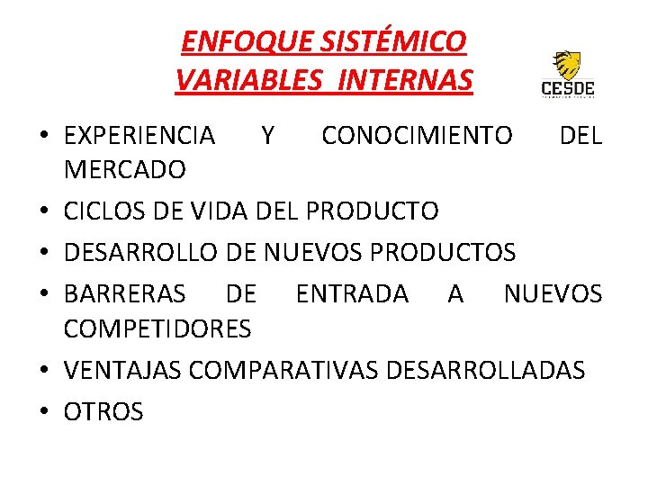 ENFOQUE SISTÉMICO VARIABLES INTERNAS • EXPERIENCIA Y CONOCIMIENTO DEL MERCADO • CICLOS DE VIDA