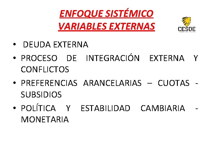 ENFOQUE SISTÉMICO VARIABLES EXTERNAS • DEUDA EXTERNA • PROCESO DE INTEGRACIÓN EXTERNA Y CONFLICTOS