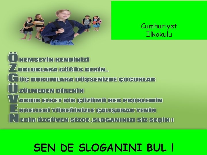 Cumhuriyet İlkokulu SEN DE SLOGANINI BUL ! 