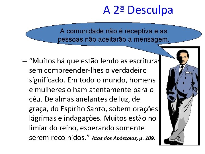 A 2ª Desculpa A comunidade não é receptiva e as pessoas não aceitarão a