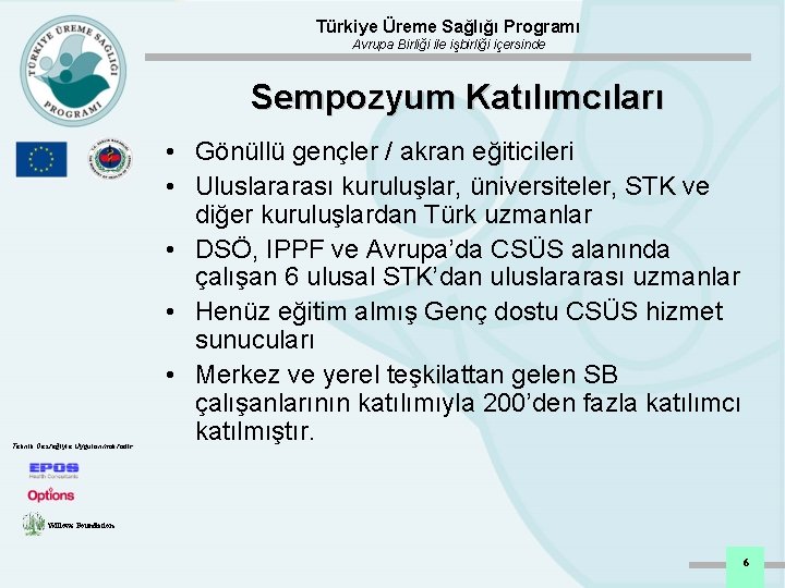 Türkiye Üreme Sağlığı Programı Avrupa Birliği ile işbirliği içersinde Sempozyum Katılımcıları Teknik Desteğiyle Uygulanmaktadır
