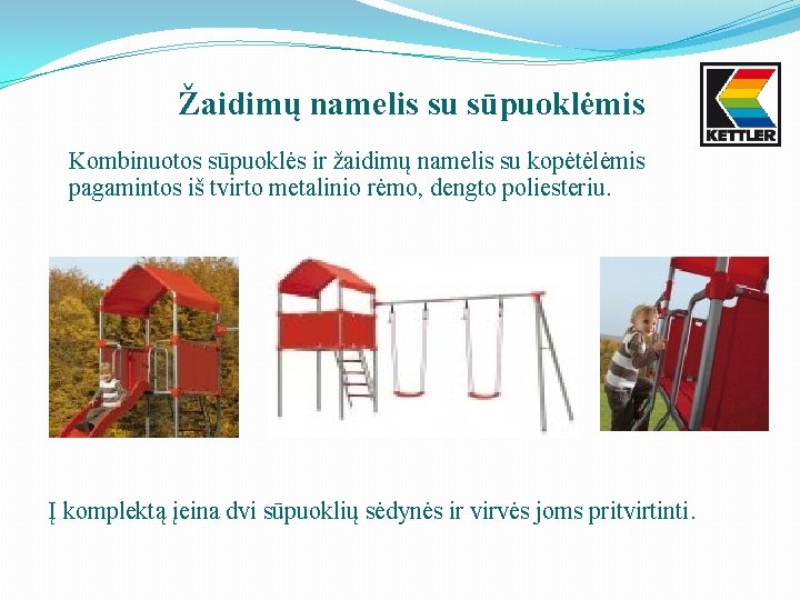 Žaidimų namelis su sūpuoklėmis Kombinuotos sūpuoklės ir žaidimų namelis su kopėtėlėmis pagamintos iš tvirto