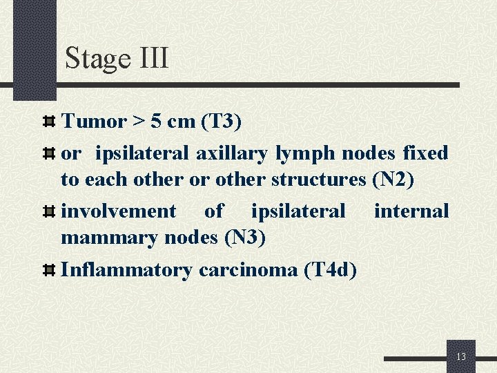 Stage III Tumor > 5 cm (T 3) or ipsilateral axillary lymph nodes fixed