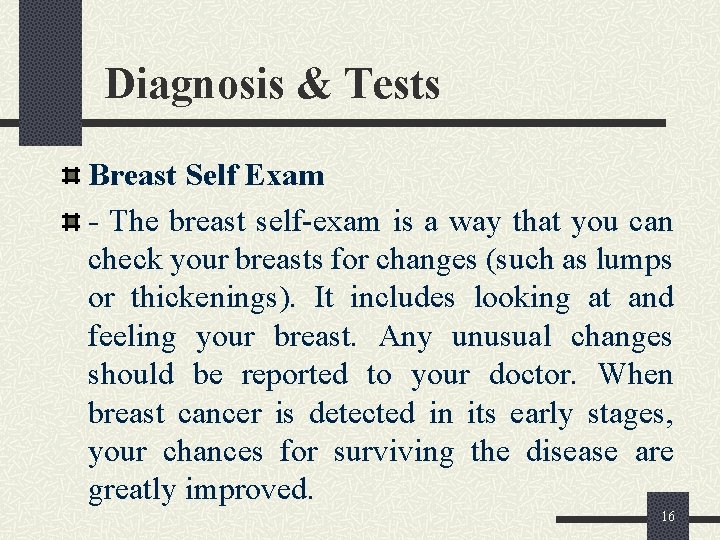 Diagnosis & Tests Breast Self Exam - The breast self-exam is a way that