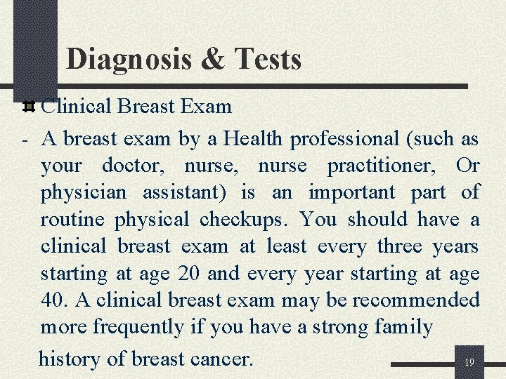 Diagnosis & Tests Clinical Breast Exam - A breast exam by a Health professional