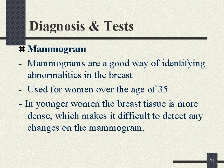 Diagnosis & Tests Mammogram - Mammograms are a good way of identifying abnormalities in