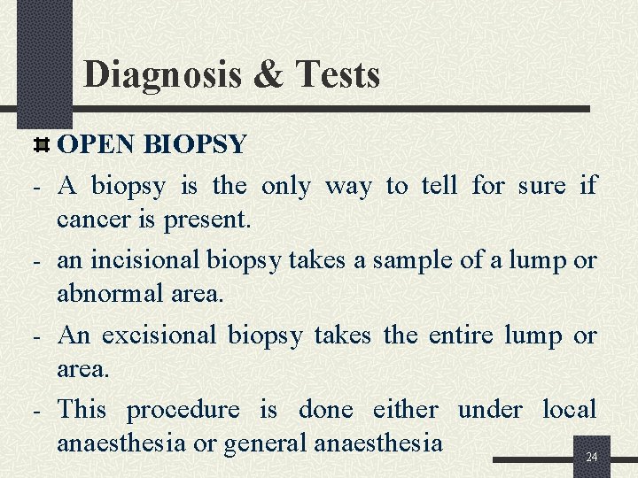 Diagnosis & Tests - OPEN BIOPSY A biopsy is the only way to tell