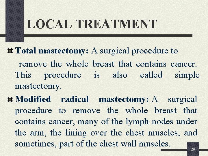 LOCAL TREATMENT Total mastectomy: A surgical procedure to remove the whole breast that contains