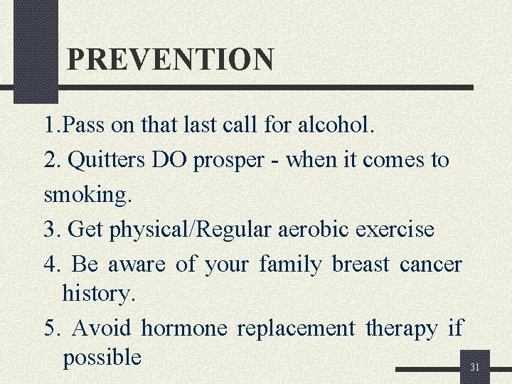 PREVENTION 1. Pass on that last call for alcohol. 2. Quitters DO prosper -