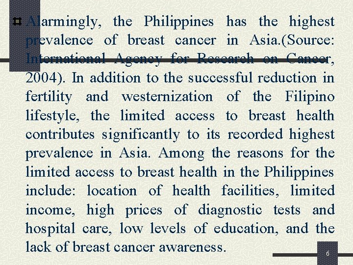 Alarmingly, the Philippines has the highest prevalence of breast cancer in Asia. (Source: International