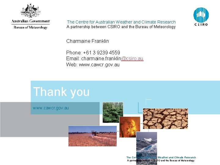 The Centre for Australian Weather and Climate Research A partnership between CSIRO and the