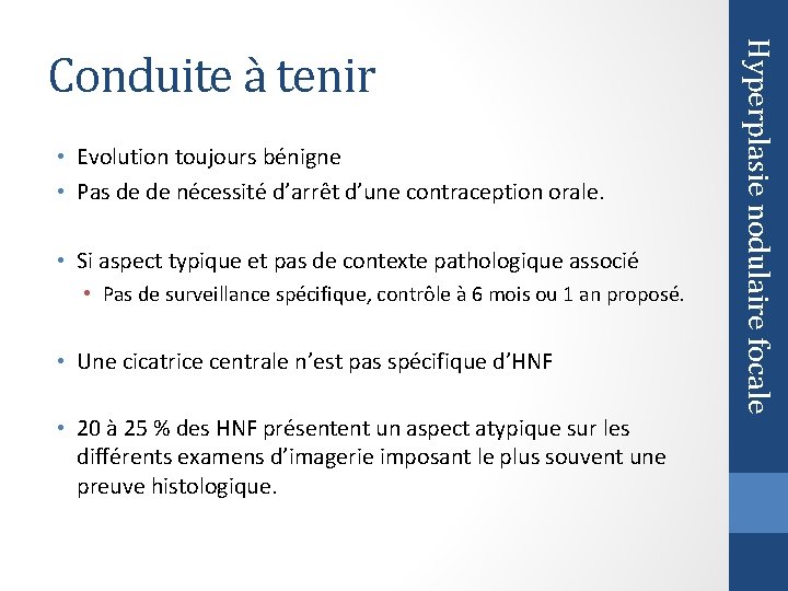  • Evolution toujours bénigne • Pas de de nécessité d’arrêt d’une contraception orale.