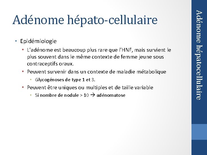  • Epidémiologie • L’adénome est beaucoup plus rare que l’HNF, mais survient le