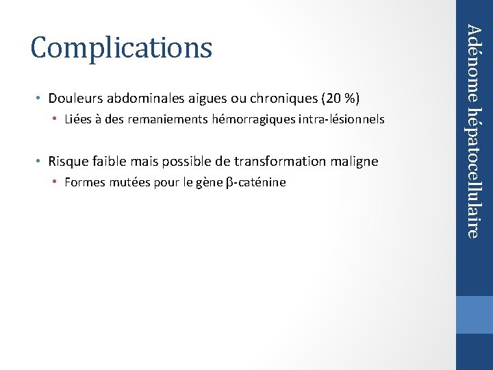  • Douleurs abdominales aigues ou chroniques (20 %) • Liées à des remaniements