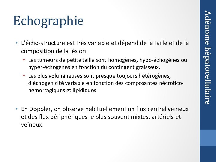  • L’écho-structure est très variable et dépend de la taille et de la