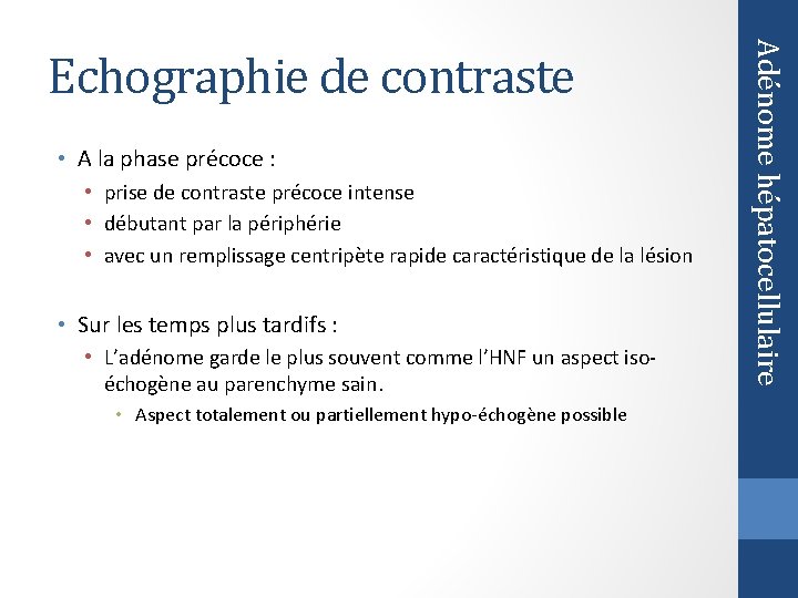  • A la phase précoce : • prise de contraste précoce intense •