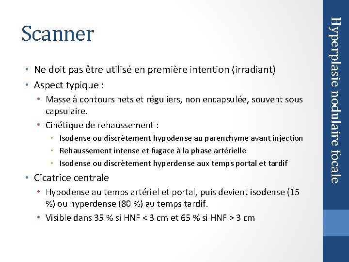  • Ne doit pas être utilisé en première intention (irradiant) • Aspect typique