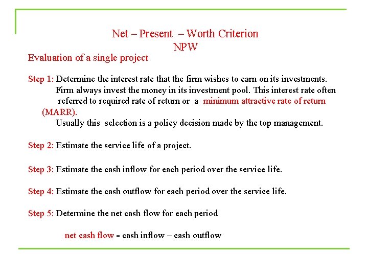 Net – Present – Worth Criterion NPW Evaluation of a single project Step 1: