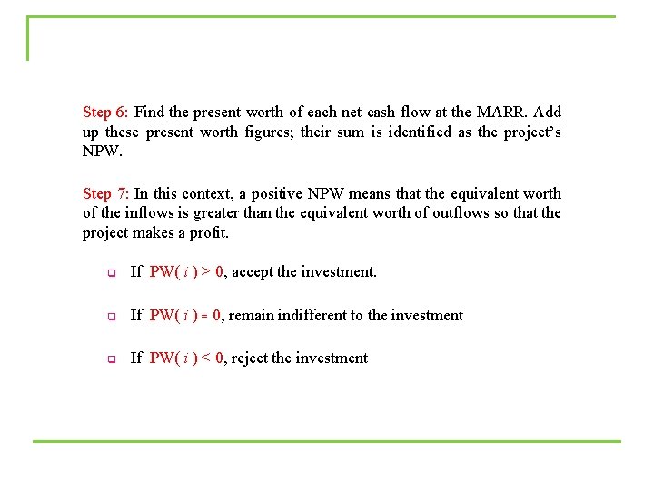 Step 6: Find the present worth of each net cash flow at the MARR.