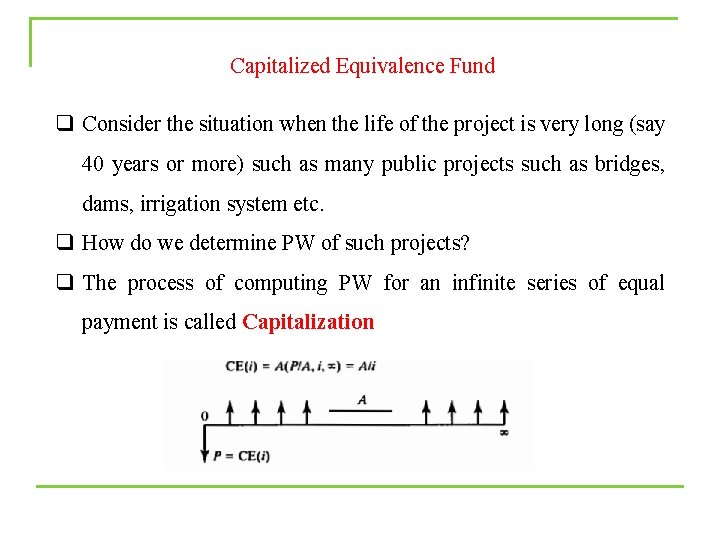 Capitalized Equivalence Fund q Consider the situation when the life of the project is