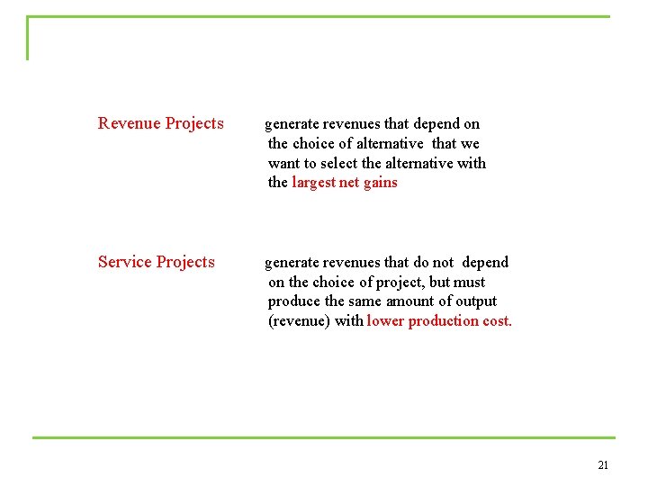 Revenue Projects generate revenues that depend on the choice of alternative that we want