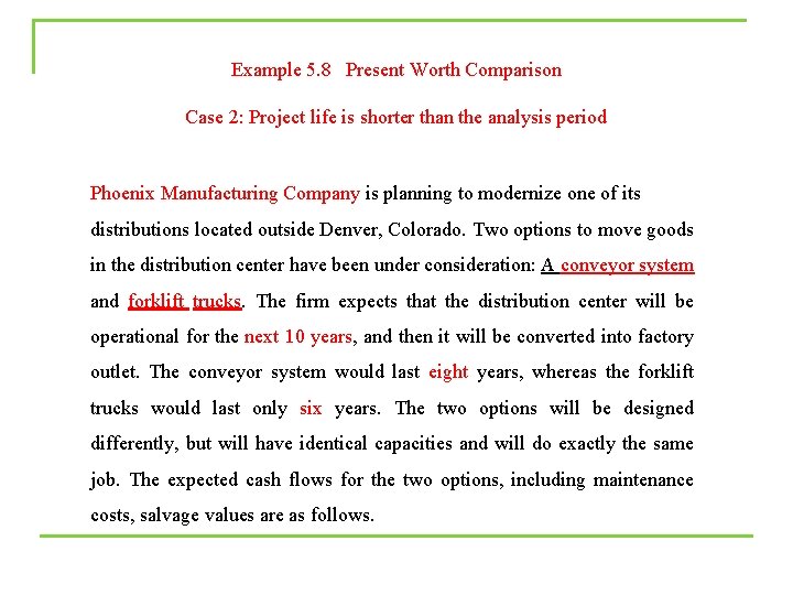 Example 5. 8 Present Worth Comparison Case 2: Project life is shorter than the