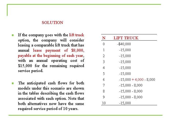  SOLUTION n n If the company goes with the lift truck option, the