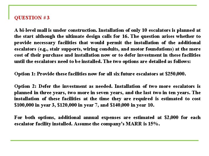 QUESTION # 3 A bi-level mall is under construction. Installation of only 10 escalators