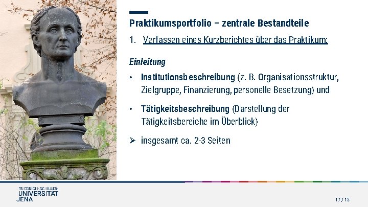 Praktikumsportfolio – zentrale Bestandteile 1. Verfassen eines Kurzberichtes über das Praktikum: Einleitung • Institutionsb