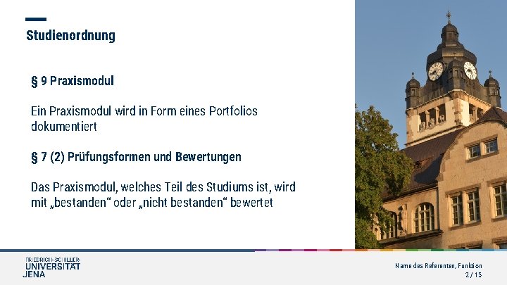 Studienordnung § 9 Praxismodul Ein Praxismodul wird in Form eines Portfolios dokumentiert § 7