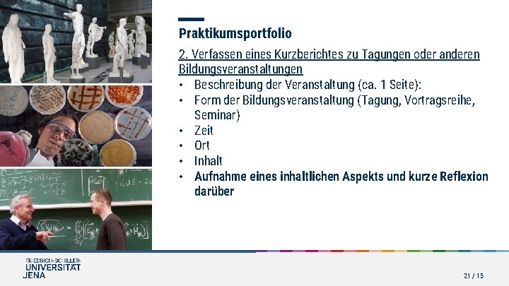 Praktikumsportfolio 2. Verfassen eines Kurzberichtes zu Tagungen oder anderen Bildungsveranstaltungen • Beschreibung der Veranstaltung Praktikumsportfolio 2. Verfassen eines Kurzberichtes zu Tagungen oder anderen Bildungsveranstaltungen • Beschreibung der Veranstaltung
