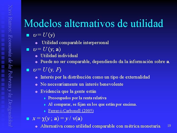 Xavi Ramos: Economía de la Pobreza y la Desigualdad Modelos alternativos de utilidad n